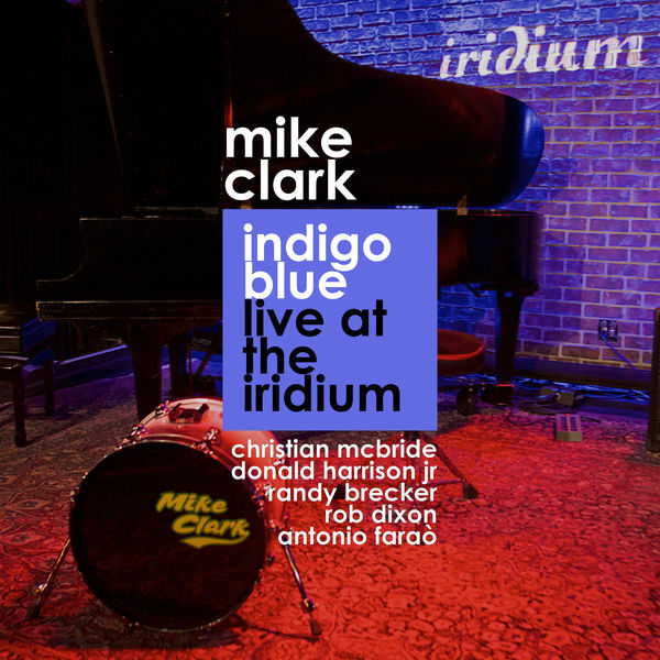 Mike Clark - Indigo Blue (Live At The Iridium) (2019) [FLAC 24bit/48kHz]