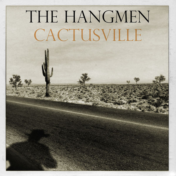 Hangmen – Cactusville (2019) [FLAC 24bit/96kHz]
