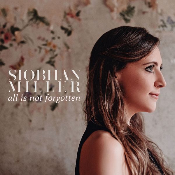 Siobhan Miller - All Is Not Forgotten (2020) [FLAC 24bit/96kHz]