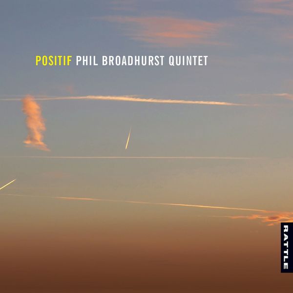 Phil Broadhurst Quintet – Positif (2019) [FLAC 24bit/44,1kHz]