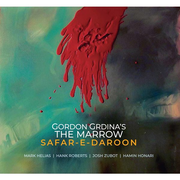 Gordon Grdina’s The Marrow - Safar-e-daroon (2020) [FLAC 24bit/88,2kHz]