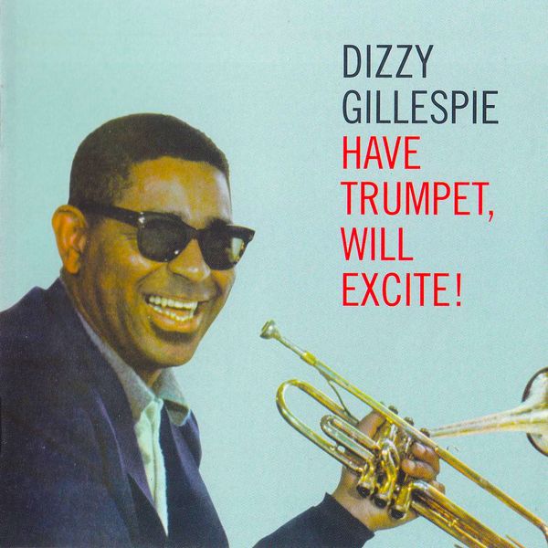 Dizzy Gillespie - Have Trumpet, Will Excite! (Remastered) (1959/2020) [FLAC 24bit/96kHz]