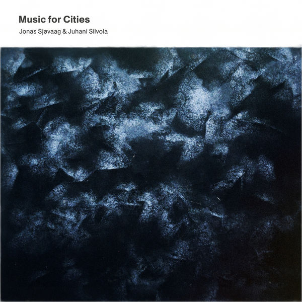 Jonas Sjovaag & Juhani Silvola - Music for Cities (2018/2020) [FLAC 24bit/48kHz]