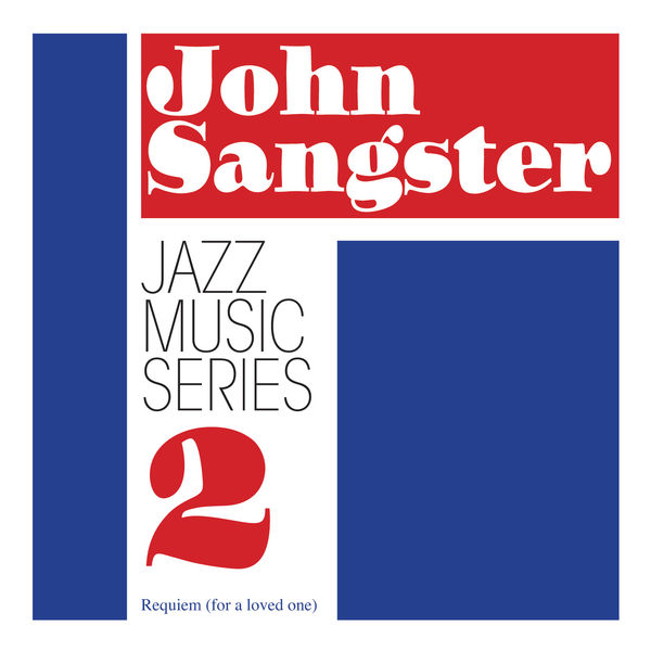 John Sangster – Jazz Music Series 2 – Requiem (for a loved one) (2020) [FLAC 24bit/44,1kHz]