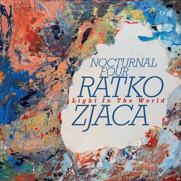 Ratko Zjaca & Nocturnal Four – Light in the World (2020) [FLAC 24bit/48kHz]