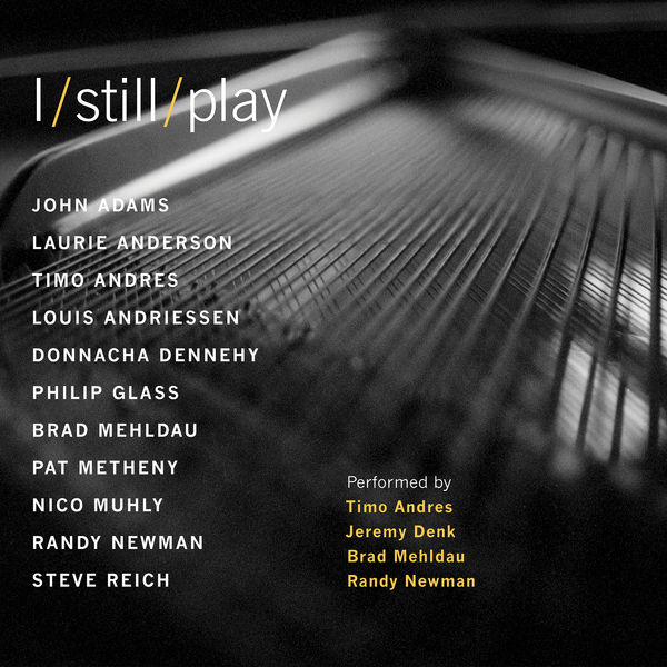 Timo Andres, Jeremy Denk, Brad Mehldau, Randy Newman - I Still Play (2020) [FLAC 24bit/44,1-96kHz]