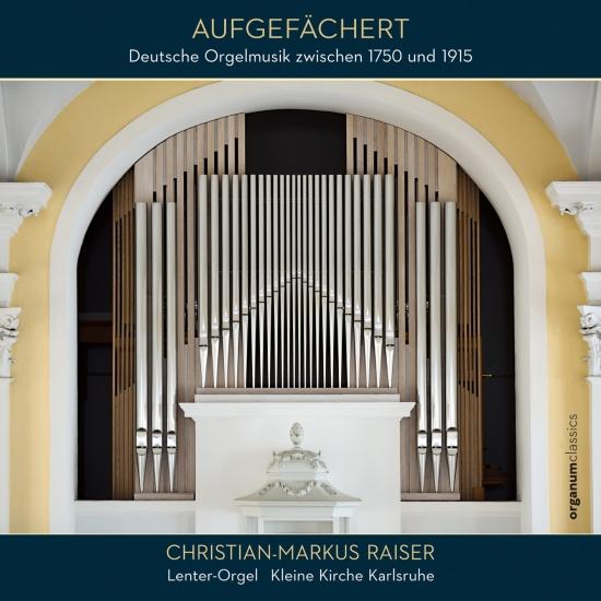 Christian-Markus Raiser – Aufgefachert (Deutsche Orgelmusik zwischen 1750 und 1915) (2020) [FLAC 24bit/192kHz]