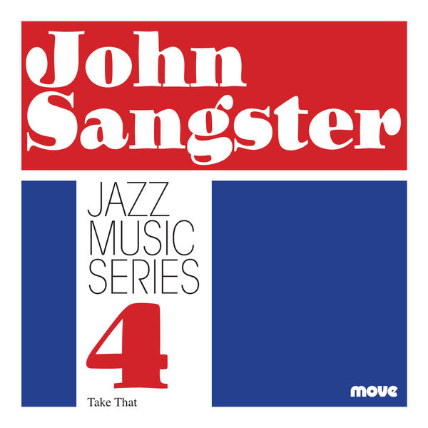 John Sangster - Jazz Music Series 4 - Take That (2020) [FLAC 24bit/44,1kHz]