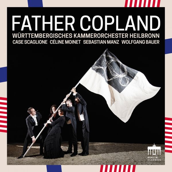 Wurttembergisches Kammerorchester Heilbronn & Case Scaglione - Father Copland (2020) [FLAC 24bit/96kHz]