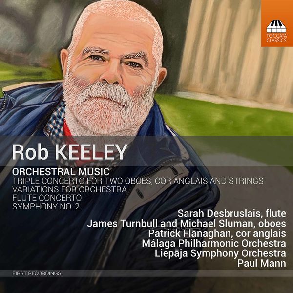 Malaga Philharmonic Orchestra, Liepaaja Symphony Orchestra & Paul Mann - Rob Keeley - Orchestral Music (2020) [FLAC 24bit/96kHz]