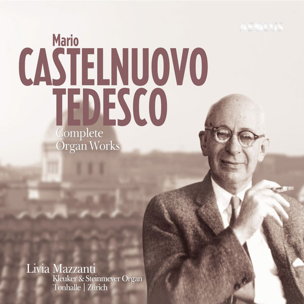 Livia Mazzanti - Castelnuovo-Tedesco - Complete Organ Works (2009/2020) [FLAC 24bit/96kHz]