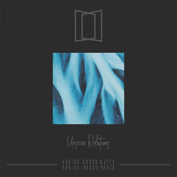 Our Mirage – Unseen Relations (2020) [FLAC 24bit/44,1kHz]