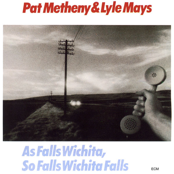Pat Metheny & Lyle Mays – As Falls Wichita, So Falls Wichita Falls (Remastered) (1981/2020) [FLAC 24bit/96kHz]