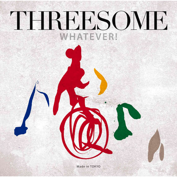 THREESOME (Marlene, Jiro Yoshida, Makoto Kuriya) – Whatever! (2017/2020) [FLAC 24bit/96kHz]