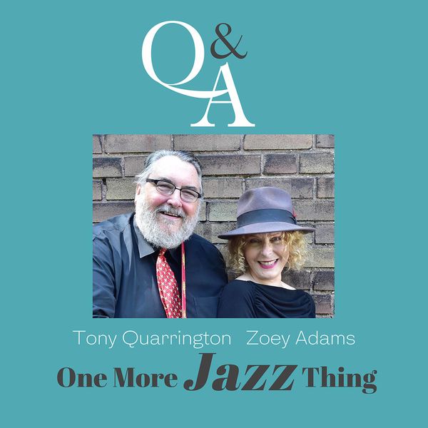 Q&A, Tony Quarrington & Zoey Adams - One More Jazz Thing (2020) [FLAC 24bit/96kHz]