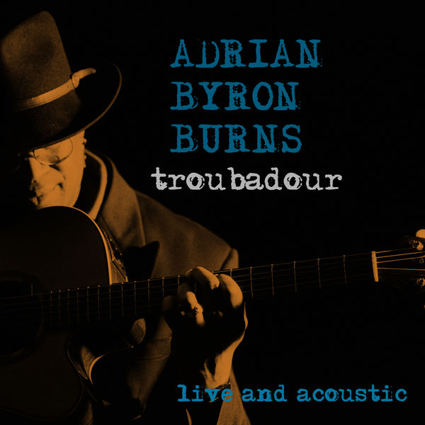 Adrian Byron Burns – Troubadour – Live and Acoustic (2020) [FLAC 24bit/48kHz]