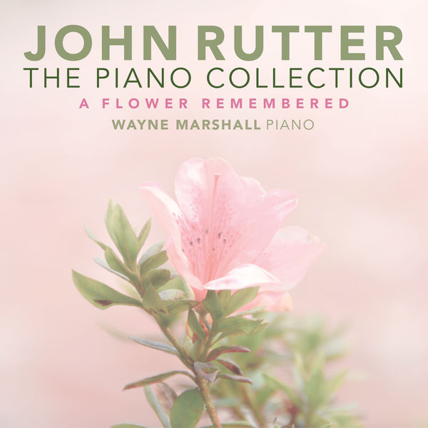 Wayne Marshall - Rutter - The Piano Collection - A Flower Remembered (2020) [FLAC 24bit/96kHz]
