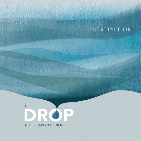 Christopher Tin - The Drop That Contained the Sea (2014/2020) [FLAC 24bit/96kHz]