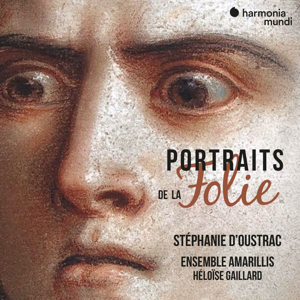 Stephanie d’Oustrac, Ensemble Amarillis & Heloise Gaillard – Portraits de la Folie (2020) [FLAC 24bit/96kHz]