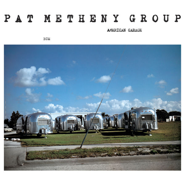 Pat Metheny Group - American Garage (Remastered) (1979/2020) [FLAC 24bit/96kHz]