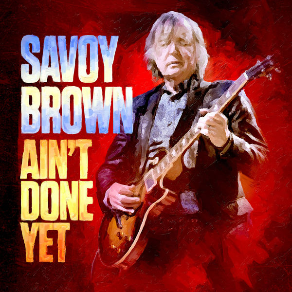 Savoy Brown - Ain’t Done Yet (2020) [FLAC 24bit/88,2kHz]