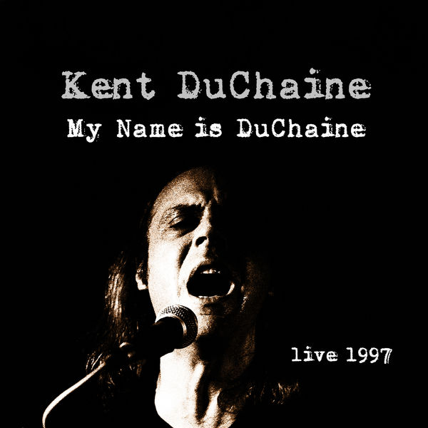 Kent DuChaine – My Name is DuChaine – Live 1997 (2020) [FLAC 24bit/48kHz]