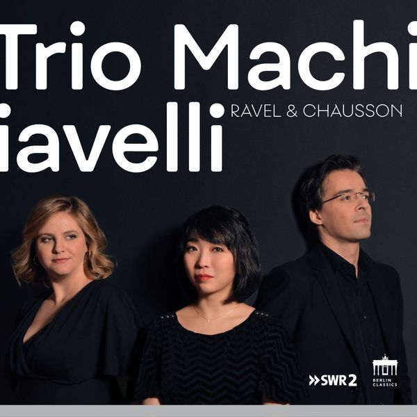 Claire Huangci - Trio Machiavelli - Ravel & Chausson (2020) [FLAC 24bit/44,1kHz]