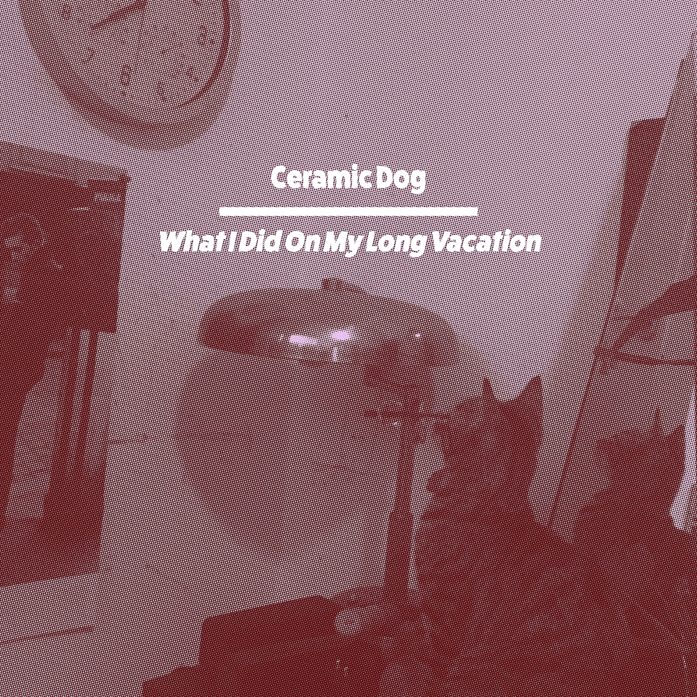 Marc Ribot’s Ceramic Dog - What I Did On My Long ‘Vacation’ (2020) [FLAC 24bit/96kHz]