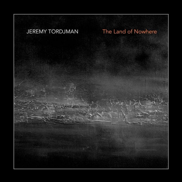 JEREMY TORDJMAN – The Land of Nowhere (2020) [FLAC 24bit/48kHz]