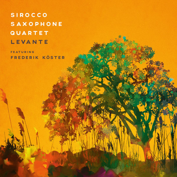 Sirocco Saxophone Quartet & Frederik Koster - Levante (2020) [FLAC 24bit/96kHz]