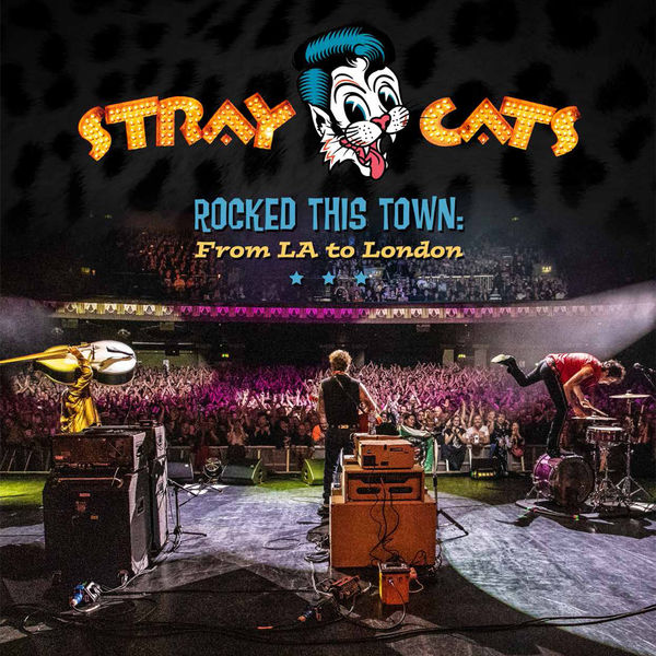 Stray Cats - Rocked This Town - From LA to London (Live) (2020) [FLAC 24bit/48kHz]