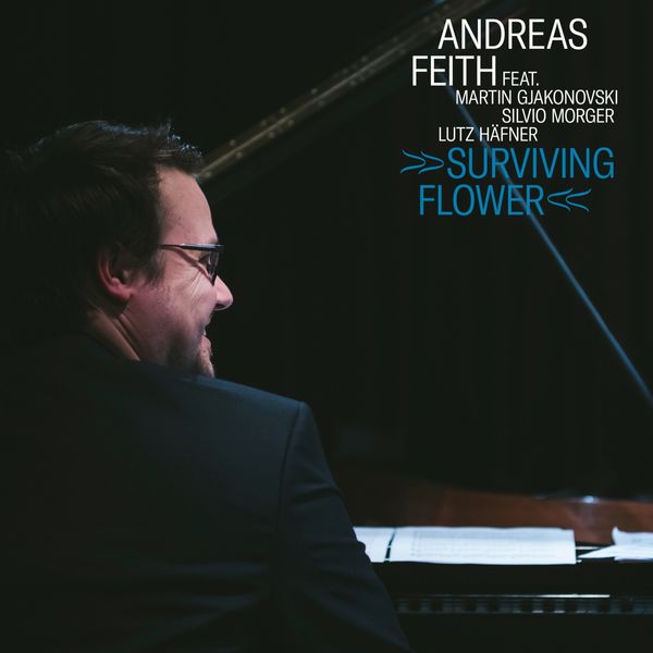 Andreas Feith feat. Martin Gjakonovski & Silvio Morger – Surviving Flower (2020) [FLAC 24bit/48kHz]