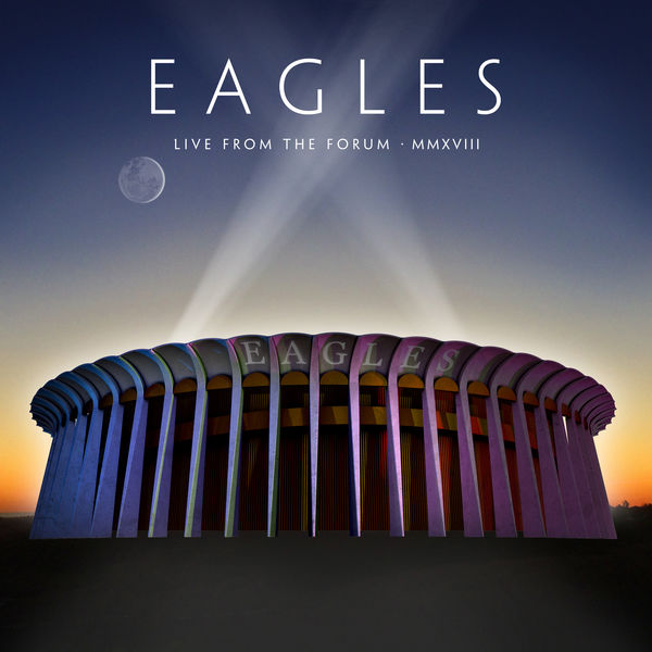 Eagles - Live From The Forum MMXVIII (2020) [FLAC 24bit/48kHz]