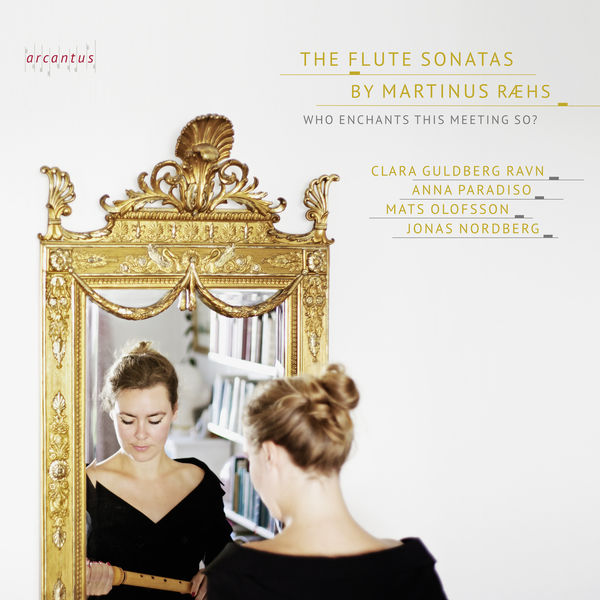 Clara Guldberg Ravn - The Flute Sonatas by Martinus Ræhs- Who enchants this meeting so (2020) [FLAC 24bit/96kHz]