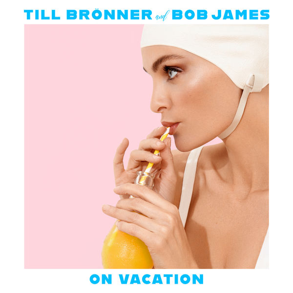 Till Bronner & Bob James - On Vacation (2020) [FLAC 24bit/96kHz]