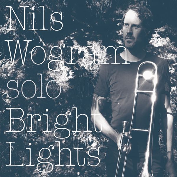 Nils Wogram - Bright Lights (2020) [FLAC 24bit/44,1kHz]