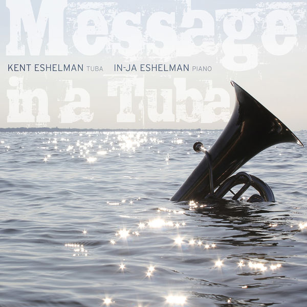 Kent Eshelman & In-Ja Eshelman – Message in a Tuba (2020) [FLAC 24bit/96kHz]