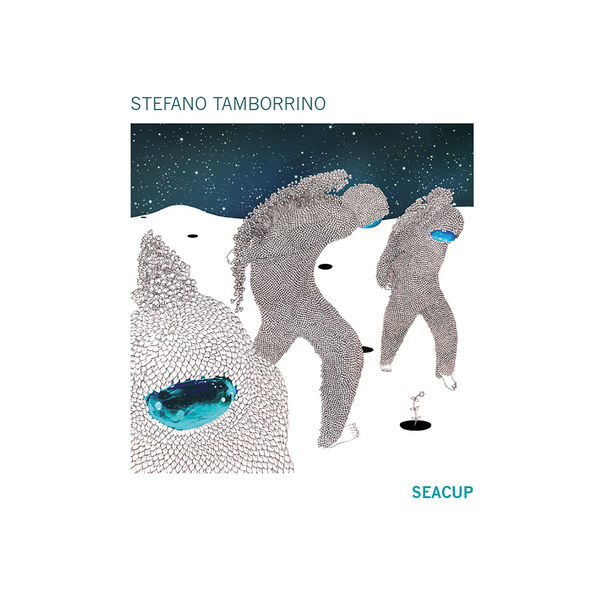 Stefano Tamborrino – Seacup (2020) [FLAC 24bit/96kHz]