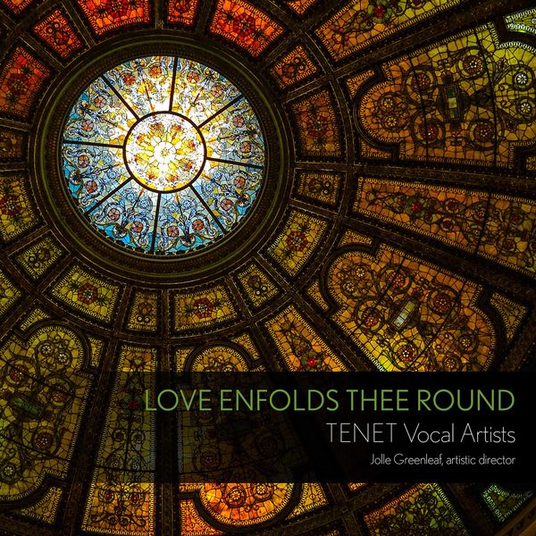 TENET Vocal Artists & Jolle Greenleaf – Love Enfolds Thee Round (2020) [FLAC 24bit/96kHz]