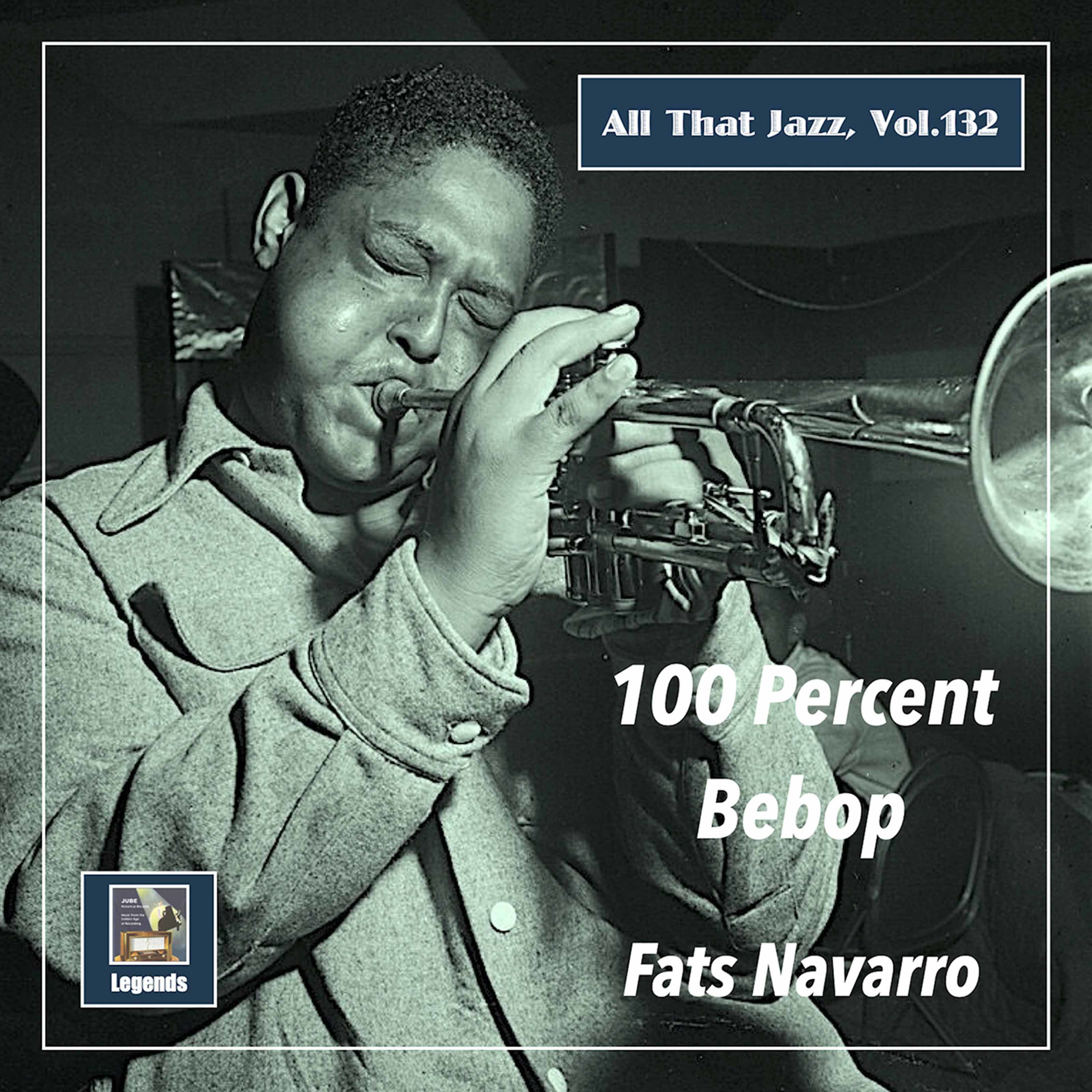 Fats Navarro – All That Jazz, Vol. 132 Fats Navarro – 100 Percent Bebop (Remastered 2020) (2020) [FLAC 24bit/48kHz]