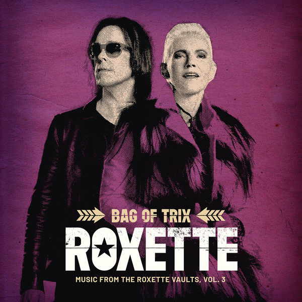 Roxette - Bag Of Trix Vol. 3 (Music From The Roxette Vaults) (2020) [FLAC 24bit/44,1kHz]