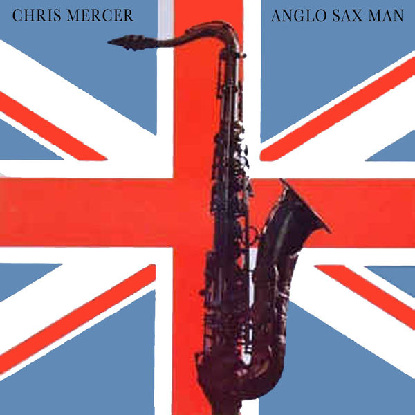 Chris Mercer – Anglo-Sax Man (2020) [FLAC 24bit/96kHz]