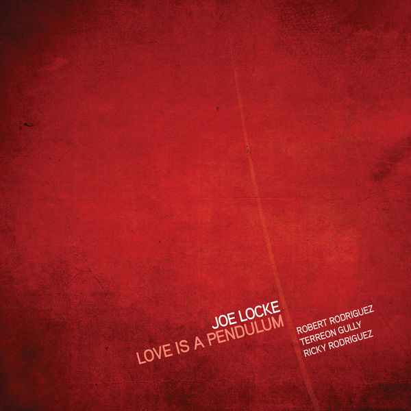 Joe Locke – Love is a Pendulum (2015) [FLAC 24bit/44,1kHz]