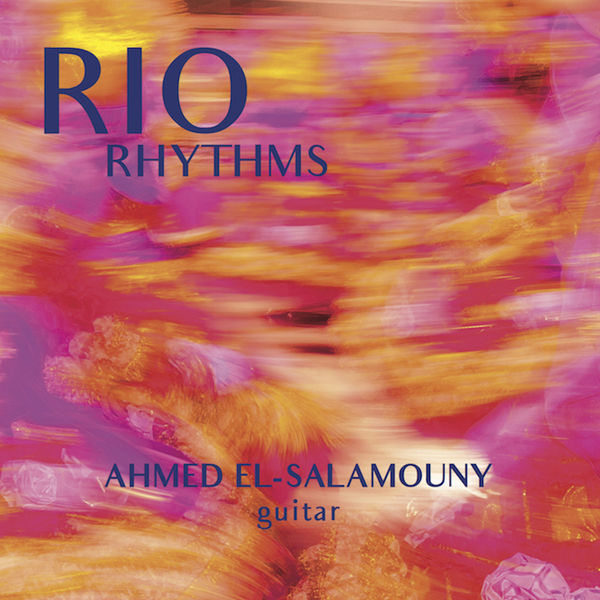 Ahmed El-Salamouny – Rio Rhythms (2020) [FLAC 24bit/88,2kHz]