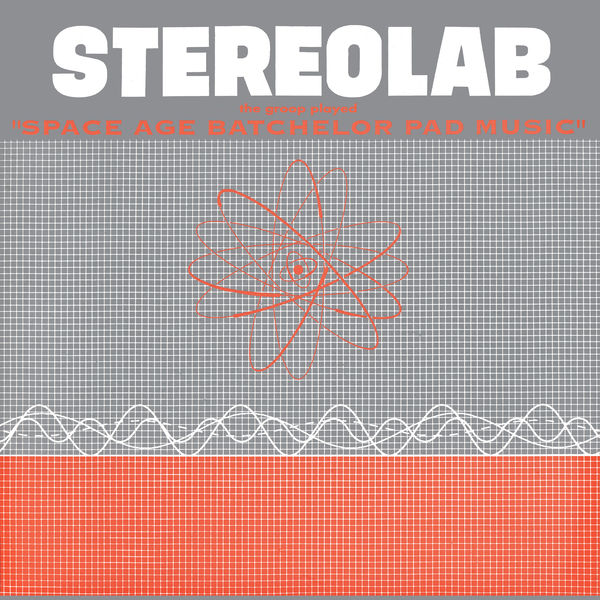 Stereolab - The Groop Played Space Age Batchelor Pad Music (1993/2020) [FLAC 24bit/44,1kHz]