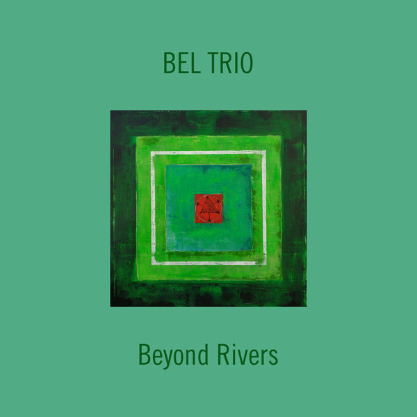 Bel Trio – Beyond Rivers (2021) [FLAC 24bit/44,1kHz]