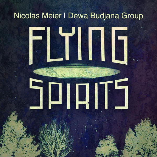 Nicolas Meier & Dewa Budjana Group – Flying Spirits (2020) [FLAC 24bit/48kHz]