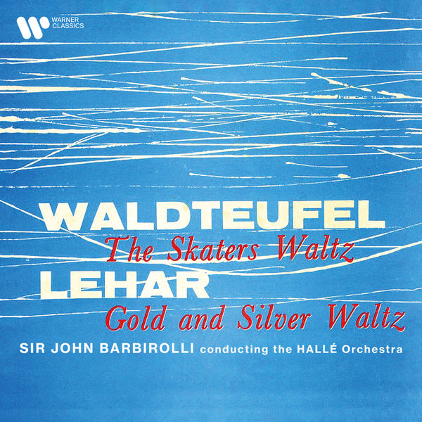 Sir John Barbirolli – Waldteufel: The Skaters Waltz, Op. 183 – Lehar: Gold and Silver Waltz, Op. 79 (2020) [FLAC 24bit/96kHz]