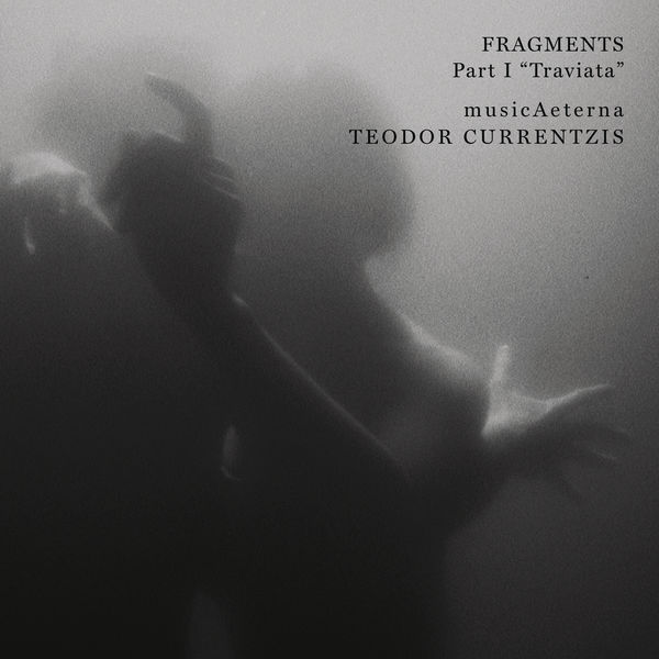 Teodor Currentzis - Fragments Part I - “Traviata” (2020) [FLAC 24bit/96kHz]