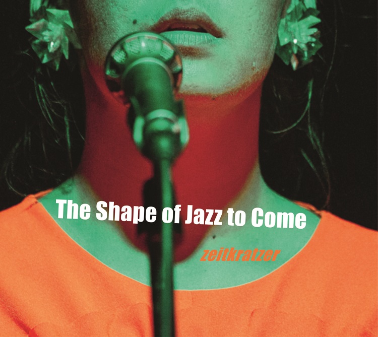 zeitkratzer & Mariam Wallentin – The Shape of Jazz to Come (2020) [FLAC 24bit/48kHz]